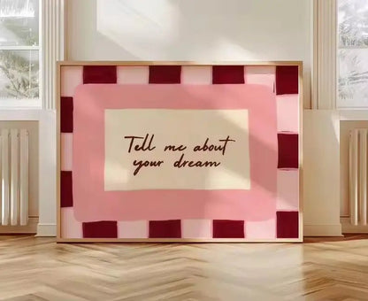 TELL ME ABOUT YOUR DREAM | Affiche Typographique Rose et Bordeaux Design Contemporain - Muses Galerie20x30